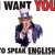 I want you to speak English!